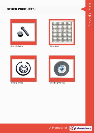A Member of
OTHER PRODUCTS:
Nuts & Bolts Wire Mesh
Circlip Wires Grinding Wheels
Products
 