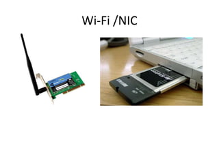 Wi-Fi /NIC
 