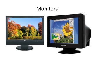 Monitors
 