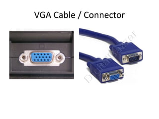 VGA Cable / Connector
 