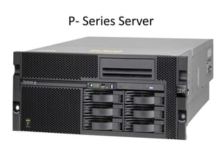 P- Series Server
 