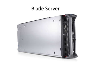 Blade Server
 