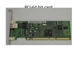 PCI-64 bit card
 