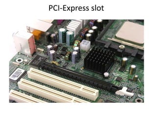 PCI-Express slot
 