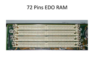 72 Pins EDO RAM
 