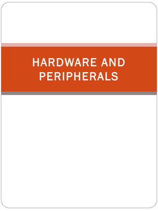 HARDWARE AND PERIPHERALS 