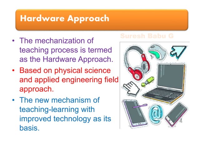 Approaches of Educational Technology-Hardware, Software and Systems ...