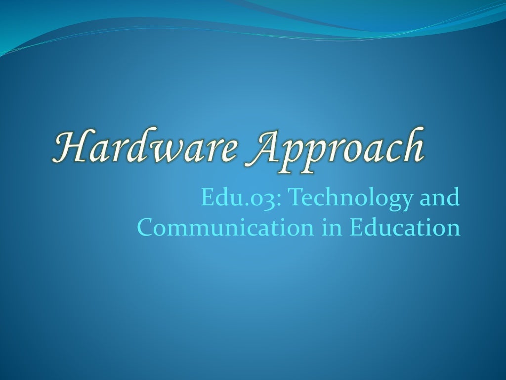 Hardware approach