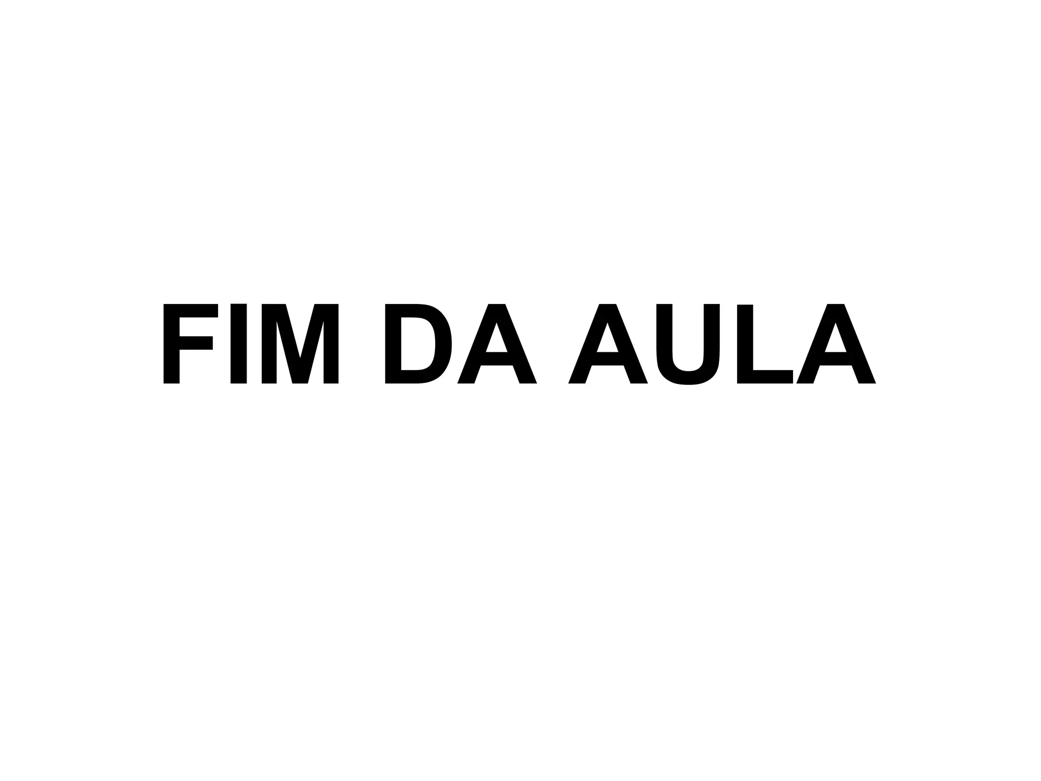 FIM DA AULA

 