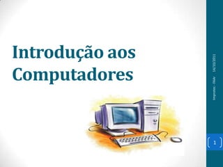 Introdução aos Computadores Improtec - FAAr 1 14/10/2011 