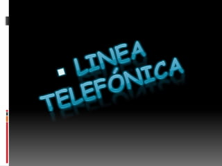 LINEA TELEFÓNICA  