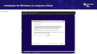 Instalação do Windows na maquina virtual
Fonte: do autor, 2023
 