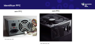 Identificar PFC
sem PFC com PFC
Fonte: adobe stock, 2023
Fonte: adobe stock, 2023
 