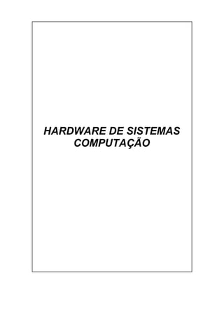 HARDWARE DE SISTEMAS
    COMPUTAÇÃO
 