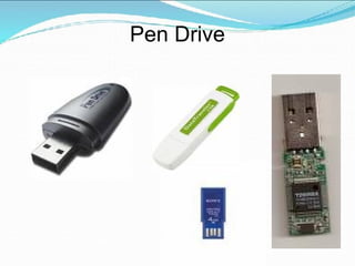 Pen Drive
 