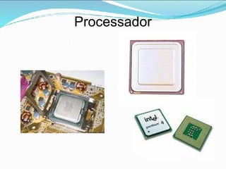 Processador
 