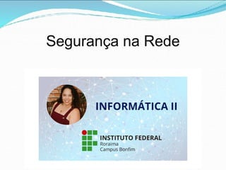 Segurança na Rede
 