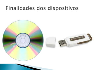 Finalidades dos dispositivos