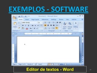 EXEMPLOS - SOFTWARE




    Editor de textos - Word   18
 