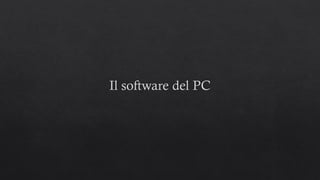 Il software del PC
 