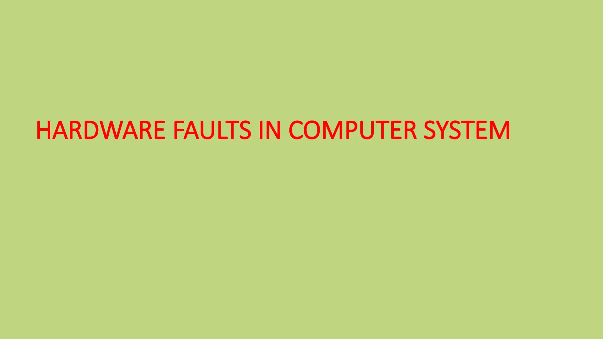 HARDWARE FAULTS IN COMPUTER SYSTEM EXPpptx | PPTX