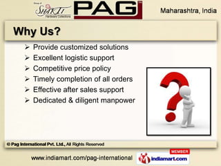 Why Us?
    Provide customized solutions
    Excellent logistic support
    Competitive price policy
    Timely comple...