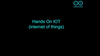 Hands On IOT
(internet of things)
 