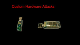 Custom Hardware Attacks
 