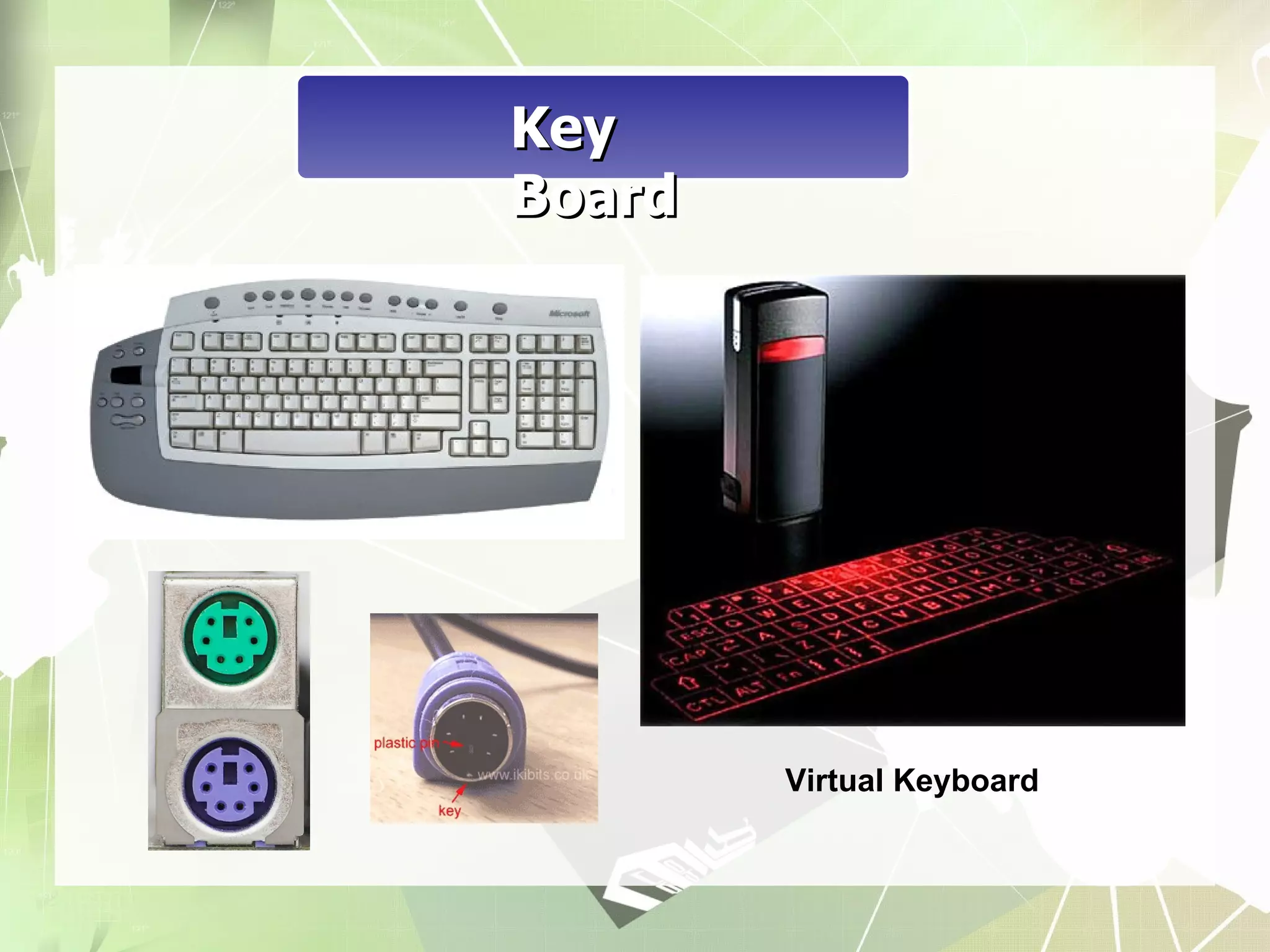 Key
Board




        Virtual Keyboard
 