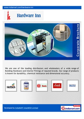 We are one of the leading distributors and wholesalers of a wide range of
Building Hardware and Interior Fittings of reputed brands. Our range of products
is known for durability, chemical resistance and dimensional accuracy.
 