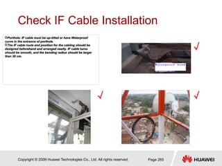 Copyright © 2006 Huawei Technologies Co., Ltd. All rights reserved. Page 265
Check IF Cable Installation
Porthole: IF cab...