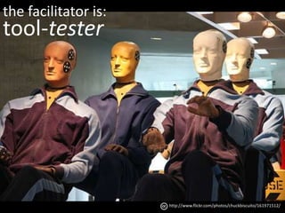 the facilitator is:<br />confident<br />under<br />pressure<br />http://www.flickr.com/photos/ranran2/2585751664/<br />