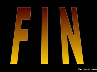 Hecho por Juan F I N 