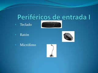 •
Teclado
•
Ratón
•
Micrófono