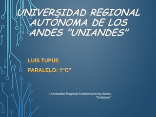 Universidad Regional Autónoma de los Andes
"Unidades"

 