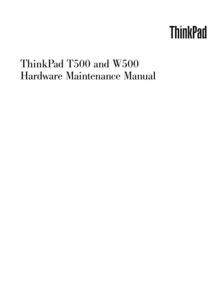ThinkPad T500 and W500
Hardware Maintenance Manual
 