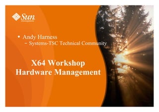 X64 Workshop Hardware Management ,[object Object],[object Object]