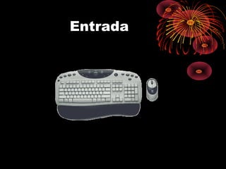 Entrada
 