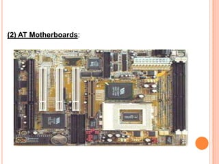 (2) AT Motherboards:

 
