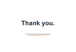 9
Thank you.
For your precious time and your attention.
 