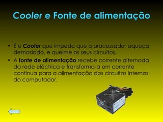 Cooler  e Fonte de alimentação ,[object Object],[object Object]