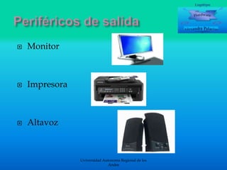 

Monitor



Impresora



Altavoz

Uviversidad Autonoma Regional de los
Andes

 