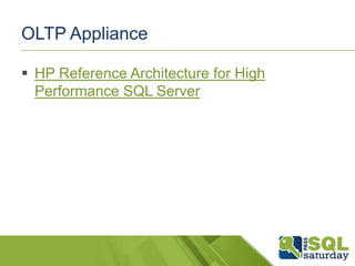 OLTP Appliance
 HP Reference Architecture for High
Performance SQL Server

 