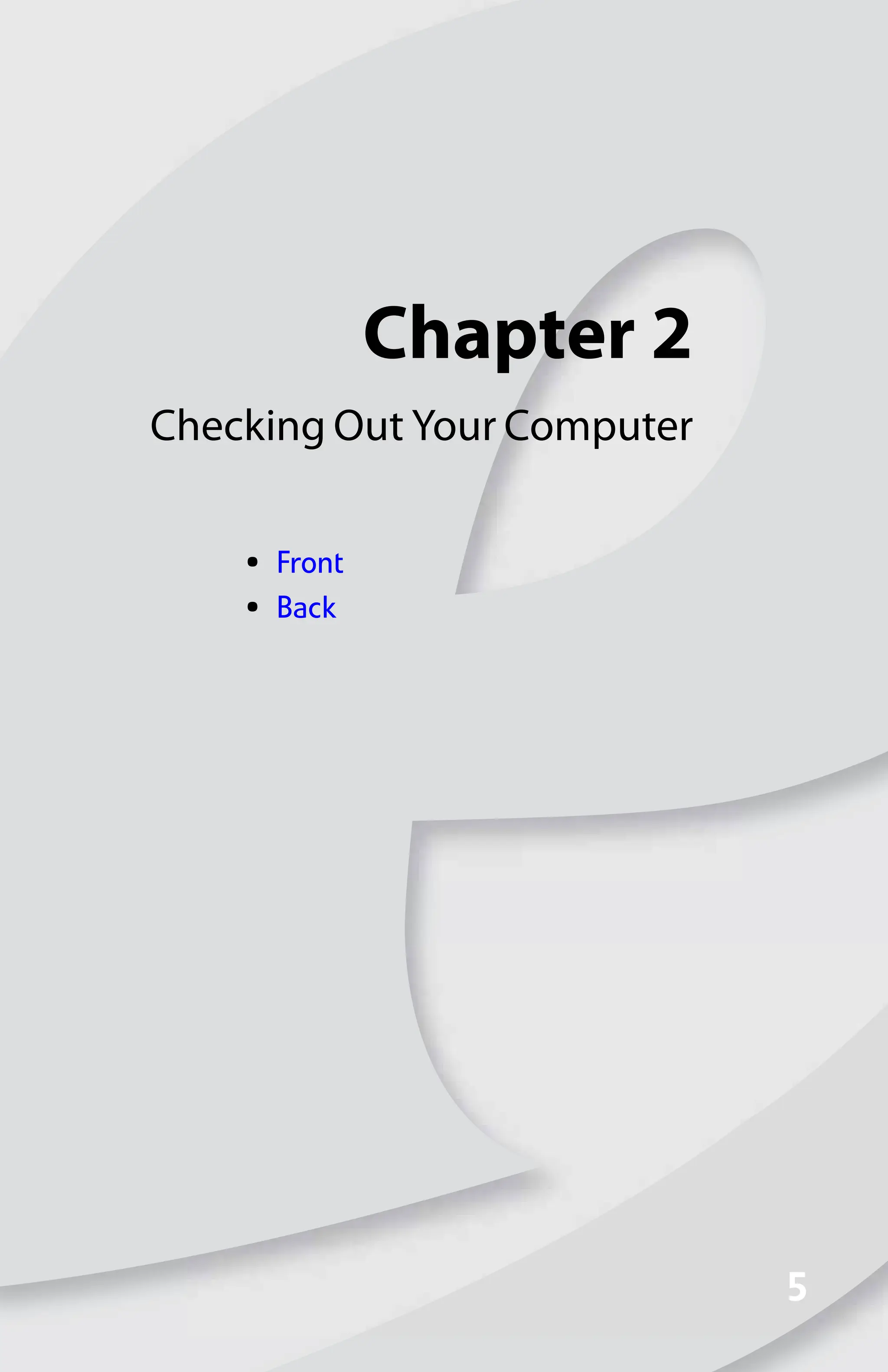 Chapter 2
5
5
Checking Out Your Computer
• Front
• Back
8512008.book Page 5 Friday, December 8, 2006 5:36 PM
 