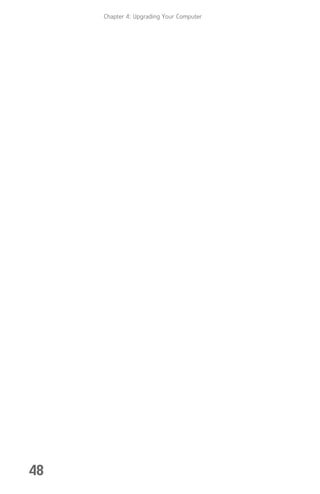 Chapter 4: Upgrading Your Computer
48
8512008.book Page 48 Friday, December 8, 2006 5:36 PM
 