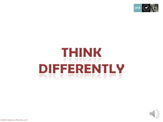 © 2013 Marcus Thomas LLC
 