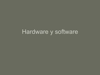 Hardware y software 