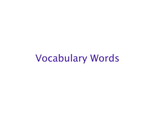 Vocabulary Words
 