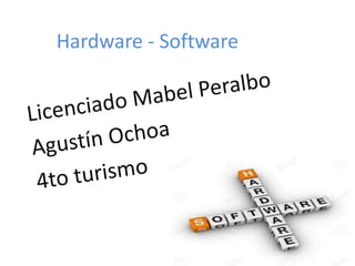 Hardware - Software
 