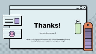 CREDITS: This presentation template was created by Slidesgo, including
icons by Flaticon, and infographics & images by Freepik
Thanks!
Semoga Bermanfaat 
 